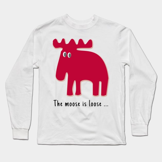 The Moose is Loose ... Long Sleeve T-Shirt by Aurealis